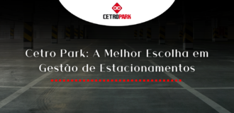 Cetro Park: A Melhor Escolha em Gestão de Estacionamentos