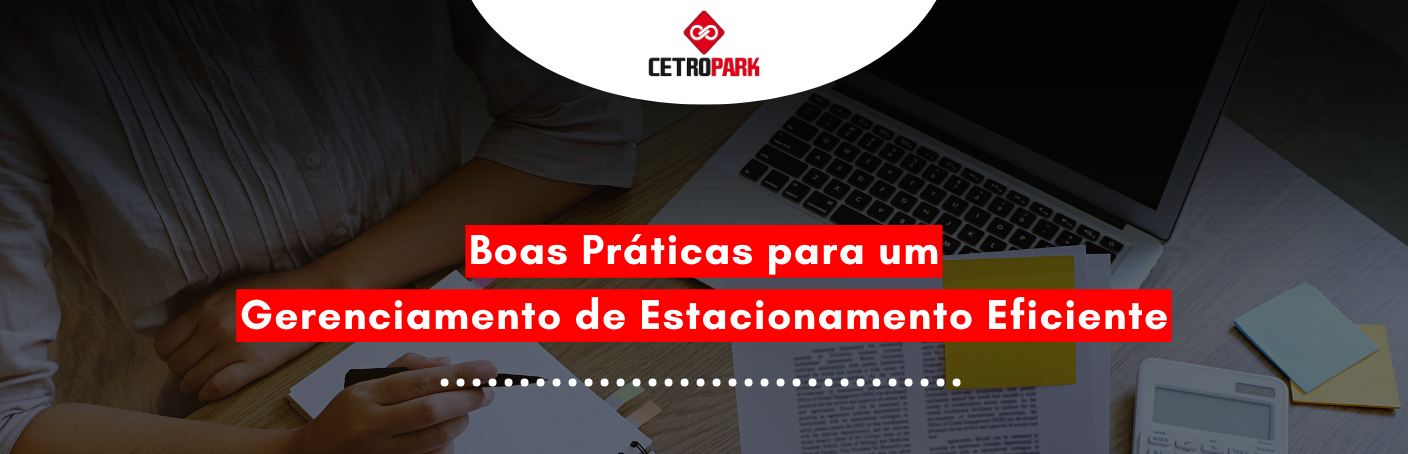 Boas Práticas para um Gerenciamento de Estacionamento Eficiente 