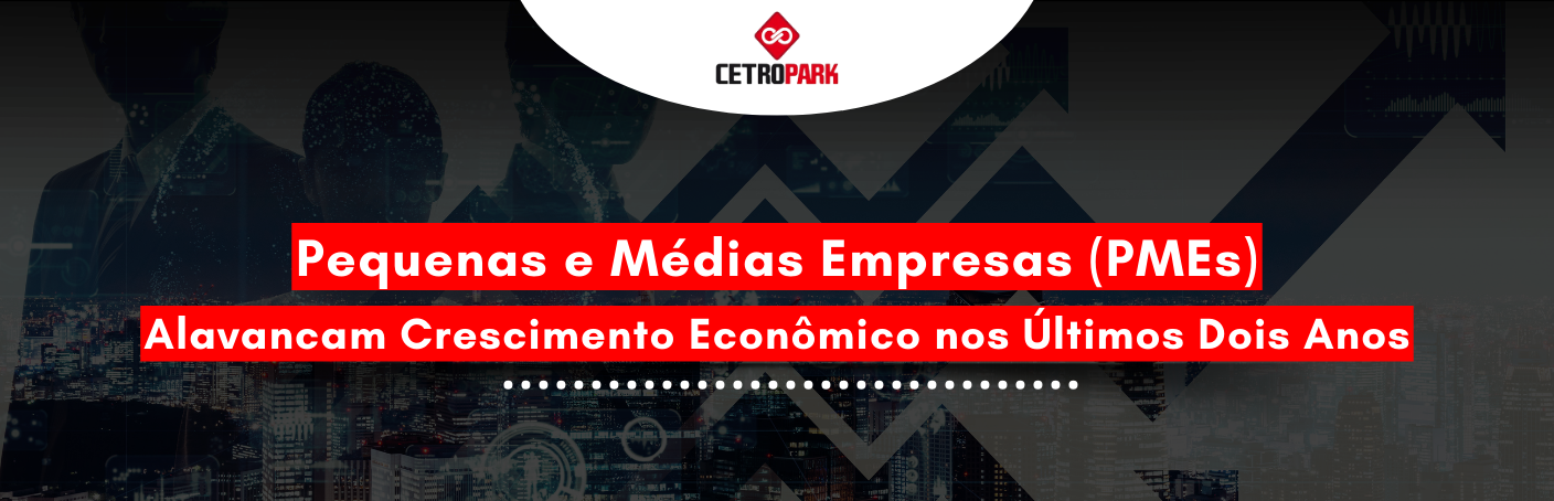 Pequenas e Médias Empresas (PMEs) Alavancam Crescimento Econômico nos Últimos Dois Anos 