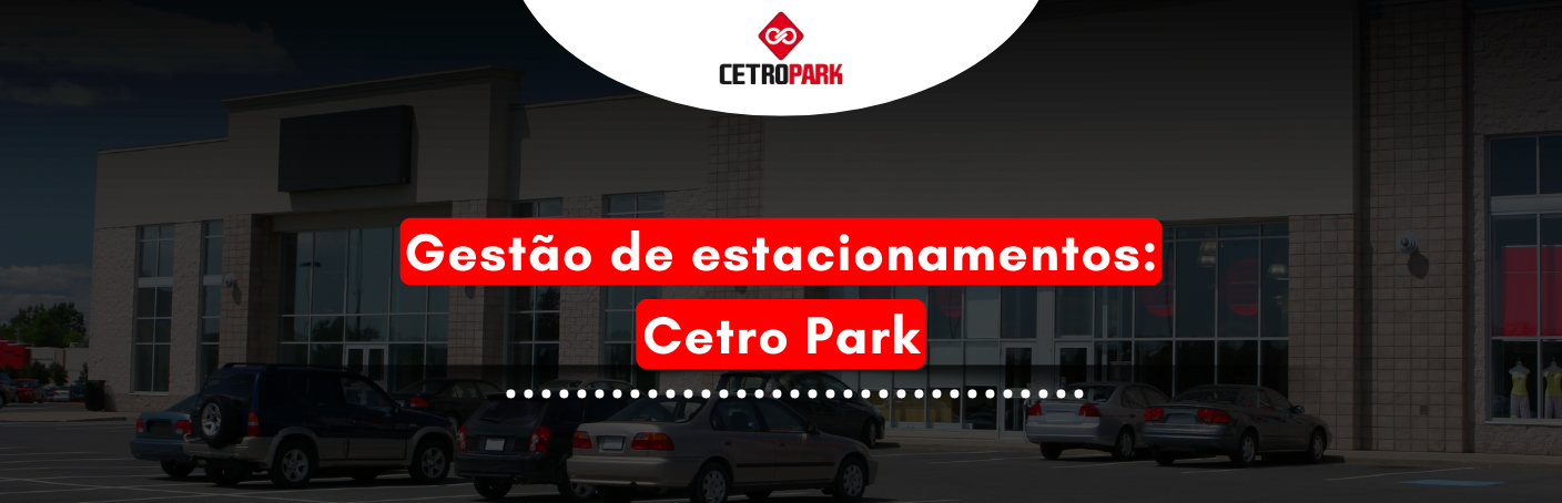 Gestão de estacionamentos: Cetro Park