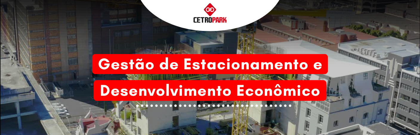 Gestão de Estacionamento e Desenvolvimento Econômico