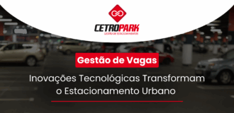 Gestão de Vagas: Inovações Tecnológicas Transformam o Estacionamento Urbano 