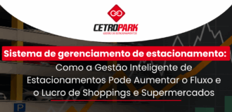 Sistema de gerenciamento de estacionamento: Como a Gestão Inteligente de Estacionamentos Pode Aumentar o Fluxo e o Lucro de Shoppings e Supermercados