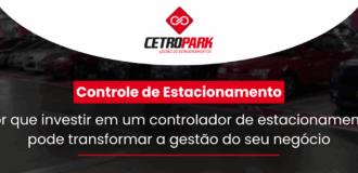 Controle de Estacionamento: Por que investir em um controlador de estacionamento pode transformar a gestão do seu negócio? 