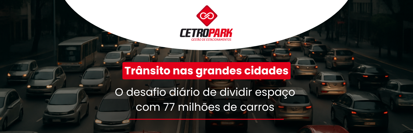 Trânsito nas grandes cidades: o desafio diário de dividir espaço com 77 milhões de carros