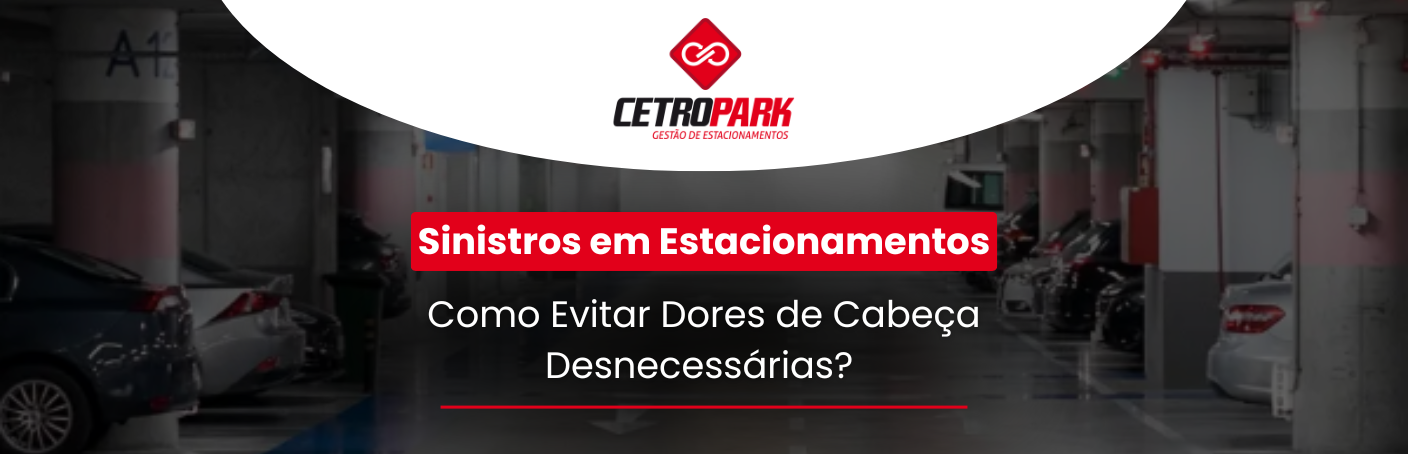 Sinistros em Estacionamentos: Como Evitar Dores de Cabeça Desnecessárias?  
