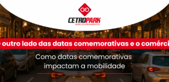 O outro lado das datas comemorativas e o comércio: Como datas comemorativas impactam a mobilidade. 