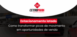Estacionamento lotado? Como transformar picos de movimento em oportunidades de venda  