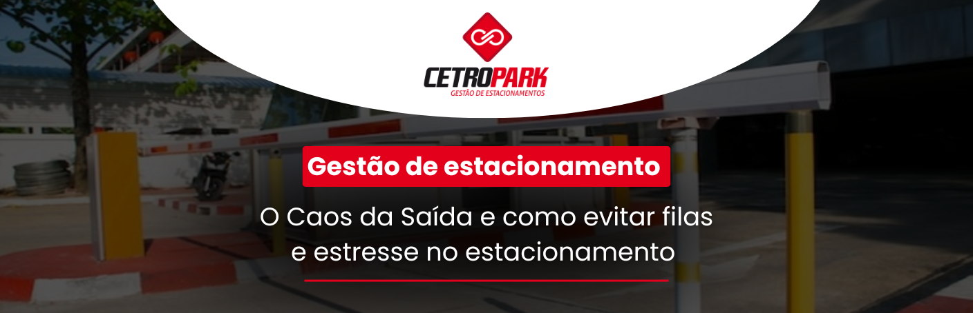 Gestão de estacionamento: O Caos da Saída e como evitar filas e estresse no estacionamento  