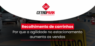 Recolhimento de carrinhos: por que a agilidade no estacionamento aumenta as vendas