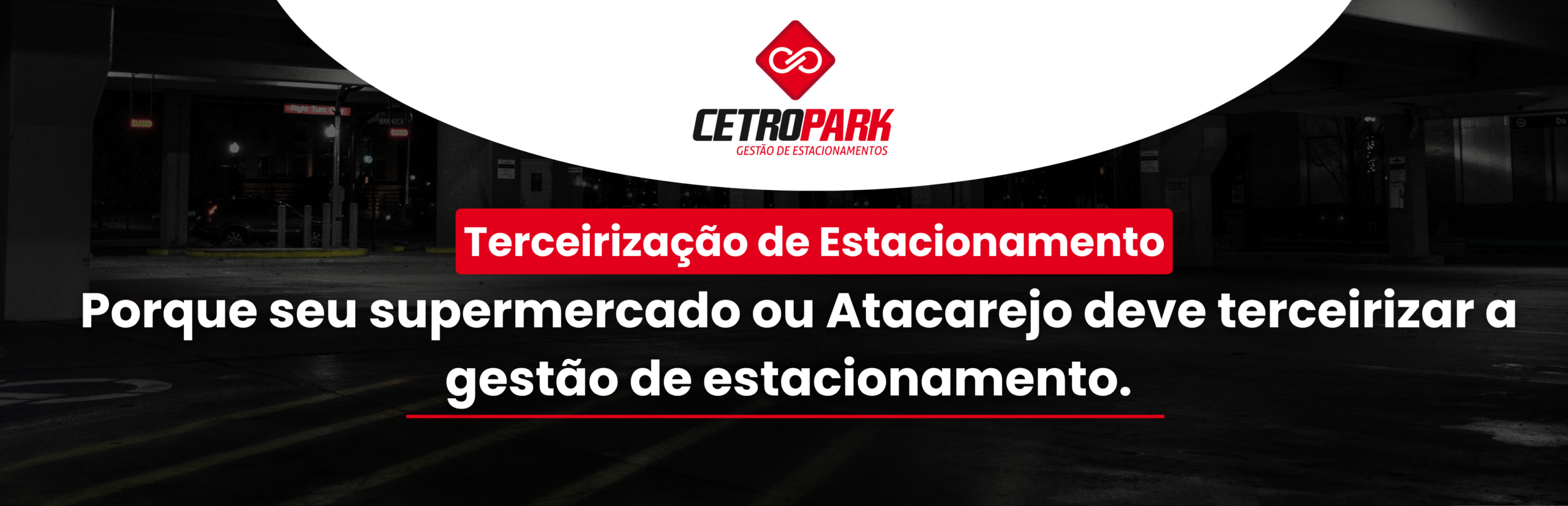 Terceirização de Estacionamento: Porque seu supermercado ou Atacarejo deve terceirizar a gestão de estacionamento. 