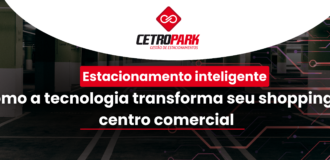 Estacionamento inteligente: Como a tecnologia transforma seu shopping ou centro comercial 
