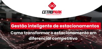 Gestão inteligente de estacionamentos: Como transformar o estacionamento em diferencial competitivo 