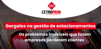 Gargalos na gestão de estacionamentos: Os problemas invisíveis que fazem empresas perderem clientes    