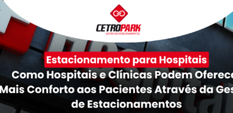 Estacionamento para Hospitais: Como Hospitais e Clínicas Podem Oferecer Mais Conforto aos Pacientes Através da Gestão de Estacionamentos 