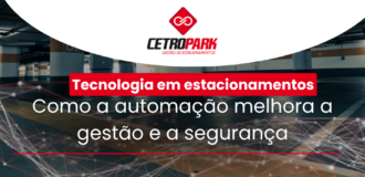 Tecnologia em estacionamentos: como a automação melhora a gestão e a segurança 