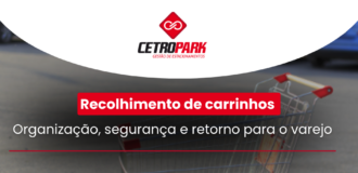 Recolhimento de carrinhos: organização, segurança e retorno para o varejo 